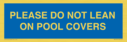please-do-not-lean-on-pool-covers--blue-background-white-text~